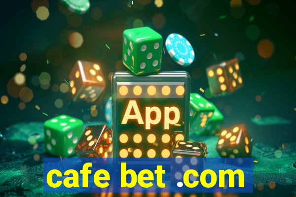 cafe bet .com